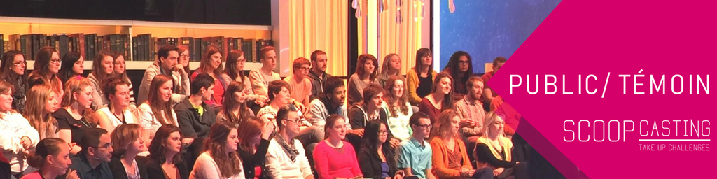 Scoopcasting | Castings Public/Témoin